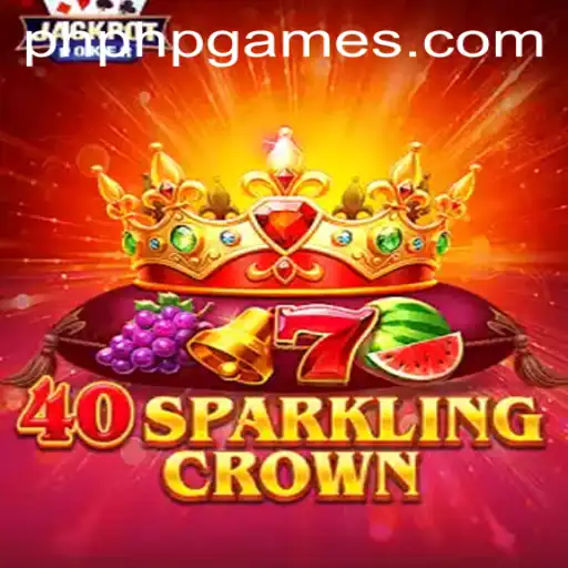 Exploring the Thrills of 40SparklingCrown: A Deep Dive into PHPGAMES